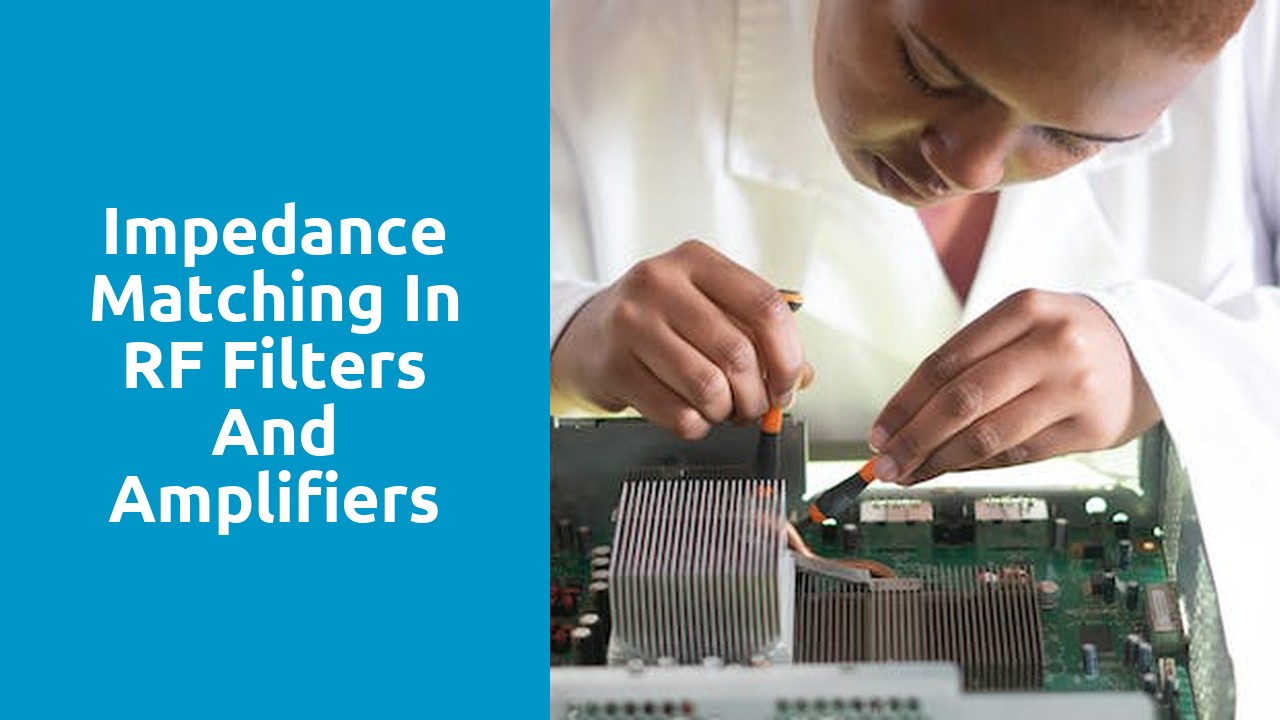 Impedance Matching in RF Filters and Amplifiers RF ENGINEER NETWORK